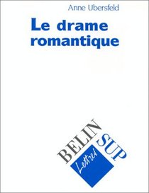 Le drame romantique (Lettres Belin sup) (French Edition)