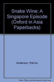 Snake Wine: A Singapore Episode (Oxford in Asia Paperbacks)