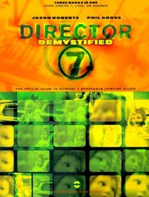 Director 7 Demystified: The Official Guide to Macromedia Director, Lingo and Shockwave (Demystified)