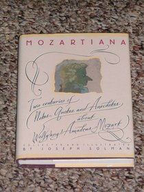 Mozartiana : Two Centuries of Notes, Quotes,  Anecdotes