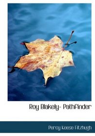 Roy Blakely- Pathfinder (Large Print Edition)