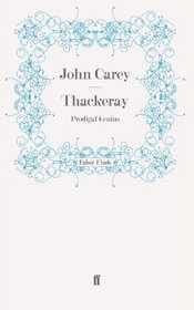 Thackeray: Prodigal Genius