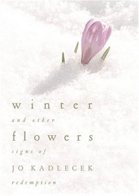 Winter Flowers: And Other Signs of Redemption