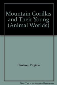 Mountain Gorillas and Their Young (Animal Worlds)