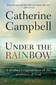 Under the Rainbow: A Mother's Experiences of the Promises of God