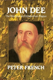 John Dee: The World of an Elizabethan Magus