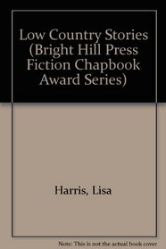 Low Country Stories (Bright Hill Press Fiction Chapbook Award Series)