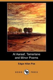 Al Aaraaf, Tamerlane and Minor Poems (Dodo Press)