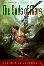 The Gods of Mars: John Carter of Mars, Book Two (John Carter of Mars Series)