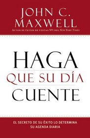 Haga que su Da Cuente: El Secreto de su Exito lo Determina su Agenda Diaria (Spanish Edition)