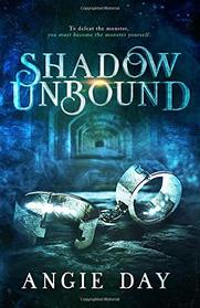 Shadow Unbound (Legends & Shadows Saga)