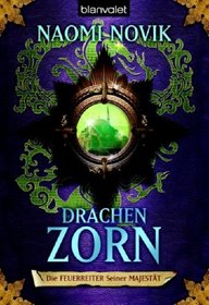 Drachenzorn. Die Feuerreiter Seiner Majestaet 03. (German Edition)