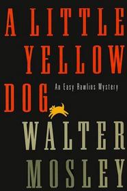 A Little Yellow Dog (Easy Rawlins, Bk 5)