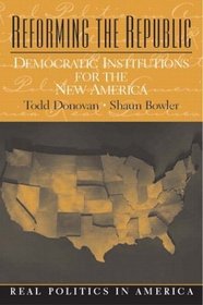 Reforming the Republic: Democratic Institutions for the New America