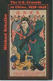 The U.S. Crusade In China, 1938-1945