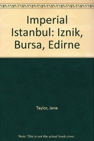 Imperial Istanbul: Iznik, Bursa, Edirne