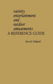 Variety Entertainment and Outdoor Amusements: A Reference Guide (American Popular Culture)