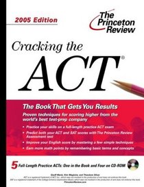 Cracking the ACT with Sample Tests on CD-ROM, 2005 Edition (Cracking the Act With Sample Tests on CD-Rom)