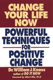 Change Your Life Now: Powerful Techniques for Positive Change