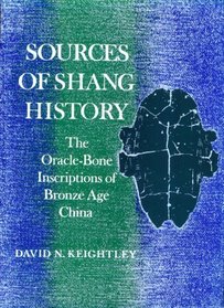 Sources of Shang History: The Oracle Bone Inscriptions of Bronze Age China (Campus, No 335)