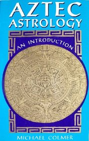 Aztec Astrology: An Introduction