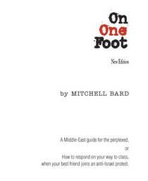 On One Foot: A Middle East guide for the perplexed or How to respond on your way to class, when your best friend joins an anti-Israel protest