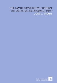 The Law of Constructive Contempt: The Shepherd Case Reviewed [1904 ]