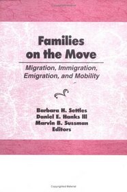 Families on the Move: Migration, Immigration, Emigration, and Mobility (Marriage and Family Review)