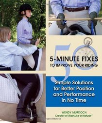 50 5-Minute Fixes to Improve Your Riding: Simple Solutions for Better Position and Performance in No Time