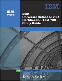 DB2 UDB V8.1 Certification Exam 700 Study Guide