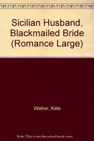 Sicilian Husband, Blackmailed Bride (Romance Large)