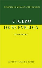Cicero: De re publica : Selections (Cambridge Greek and Latin Classics)