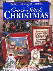 A Cross-Stitch Christmas: Gifts to Cherish (Better Homes and Gardens)