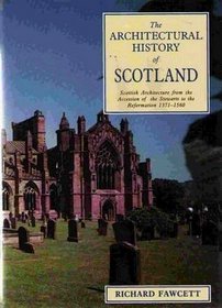 Scottish Architecture: From the Accession of the Stewarts to the Reformation 1371-1560 (Architectural History of Scotland)