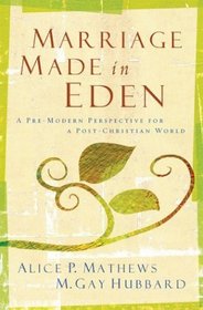 Marriage Made in Eden: A Pre-Modern Perspective for a Post-Christian World