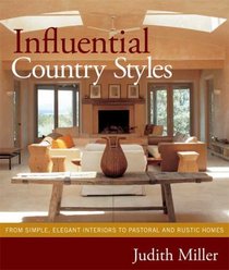 Influential Country Styles: From Simple Elegant Interiors to Pastoral and Rustic Homes