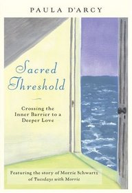 Sacred  Threshold: Crossing the Inner Barrier to a Deeper Love