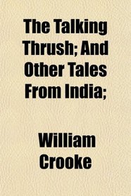 The Talking Thrush; And Other Tales From India;