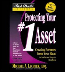 Rich Dad Advisor's Series: Protecting Your #1 Asset : Creating Fortunes from Your Ideas (Protecting Your #1 Asset)