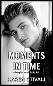 Moments in Time: Moment of Impact / Moment of Truth / Moment of Clarity (Moments In Time, Bks 1 - 3)