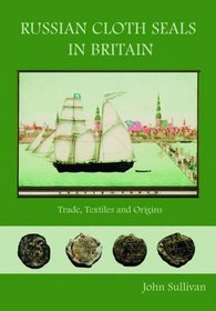 Russian Cloth Seals in Britain: Trade, Textiles and Origins