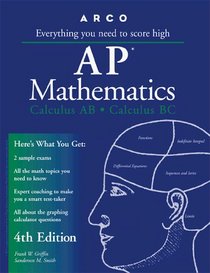 Arco Everything You Need to Score High on Ap Mathematics: Calculus Ab, Calculus Bc (Arco Master the AP Calculus AB  BC Test)