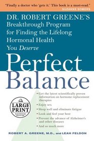 Perfect Balance : Dr. Robert Greene's Breakthrough Program for Finding the Lifelong Hormonal Health You Deserve (Random House Large Print)