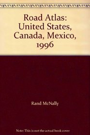 Road Atlas: United States, Canada, Mexico, 1996 (Road Atlas. United States, Canada, Mexico, 1996)
