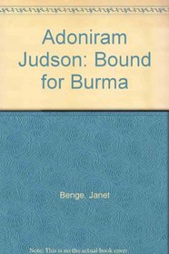 Adoniram Judson: Bound for Burma (Christian Heroes: Then  Now)