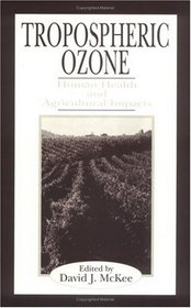 Tropospheric Ozone: Human Health and Agricultural Impacts