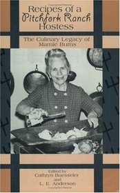 Recipes of a Pitchfork Ranch Hostess: The Culinary Legacy of Mamie Burns