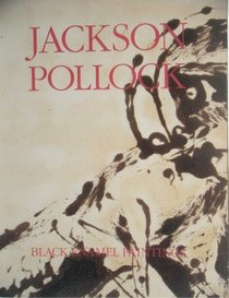 Jackson Pollock: Black Enamel Paintings : April-May 1990