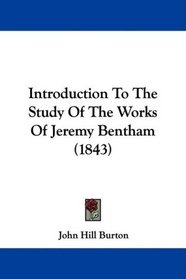 Introduction To The Study Of The Works Of Jeremy Bentham (1843)