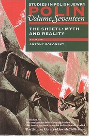 Polin: Studies in Polish Jewry : The Shtetl : Myth and Reality